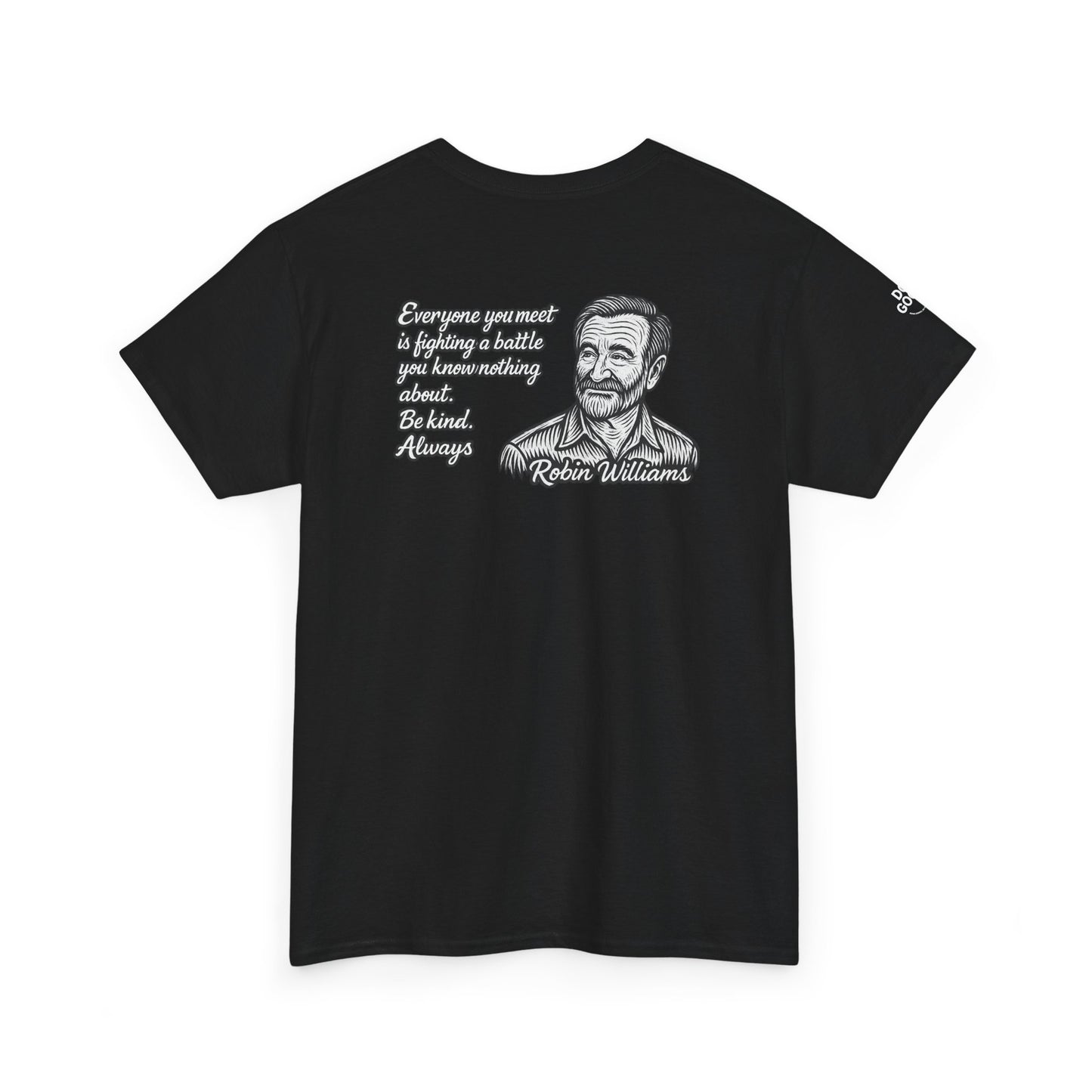 Do Good, Robin Williams Quote Tee - Unisex Heavy Cotton T-Shirt, Motivational Shirt, Kindness Gift, Positive Vibes Clothing, Casual Wear