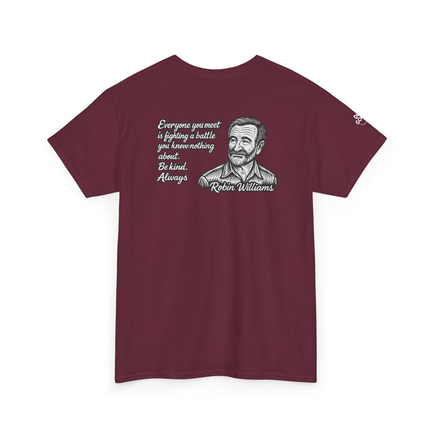 Do Good, Robin Williams Quote Tee - Unisex Heavy Cotton T-Shirt, Motivational Shirt, Kindness Gift, Positive Vibes Clothing, Casual Wear