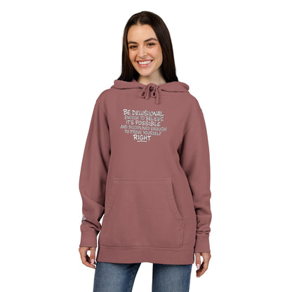 Be Delusional Enough To Believe It’s Possible – Pigment-Dyed Embroidered Hoodie