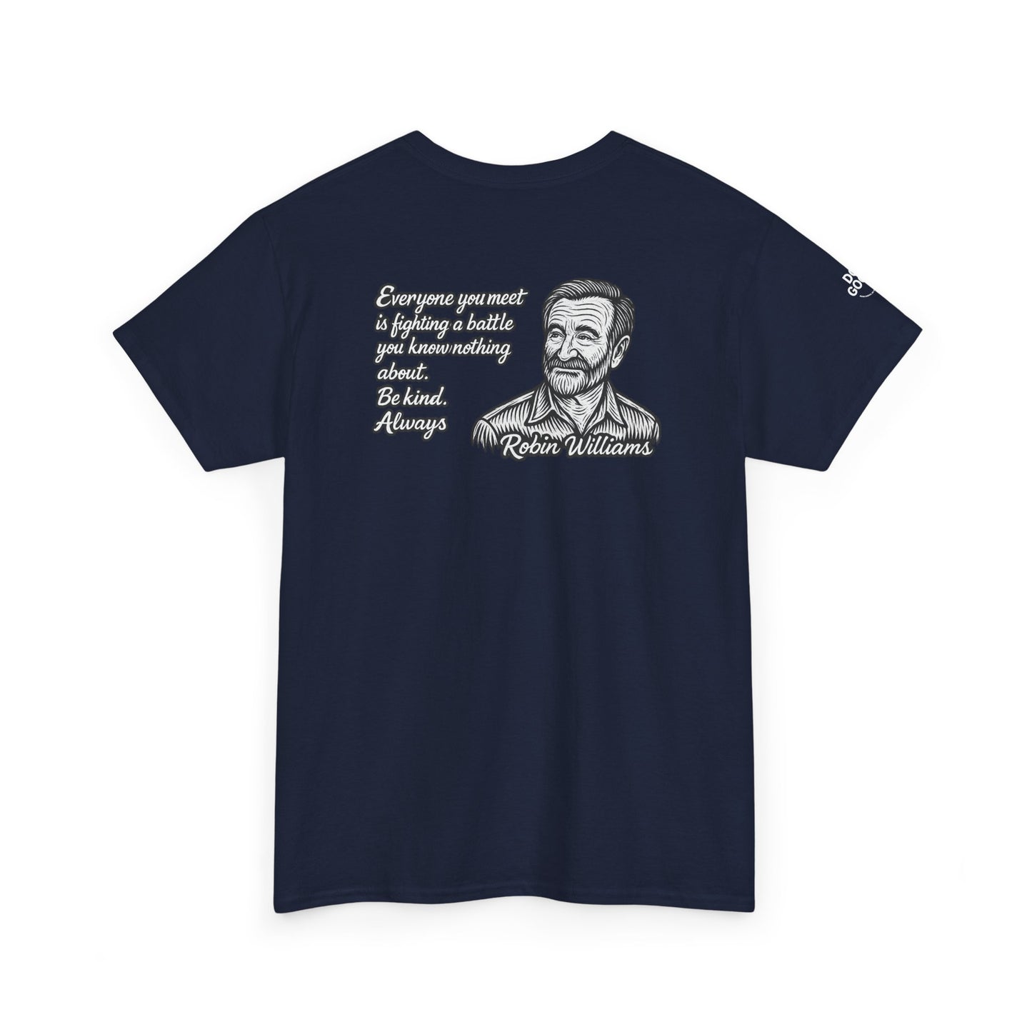 Do Good, Robin Williams Quote Tee - Unisex Heavy Cotton T-Shirt, Motivational Shirt, Kindness Gift, Positive Vibes Clothing, Casual Wear