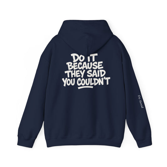 Do It Because They Said You Couldn't 'Do Good' Hoodie