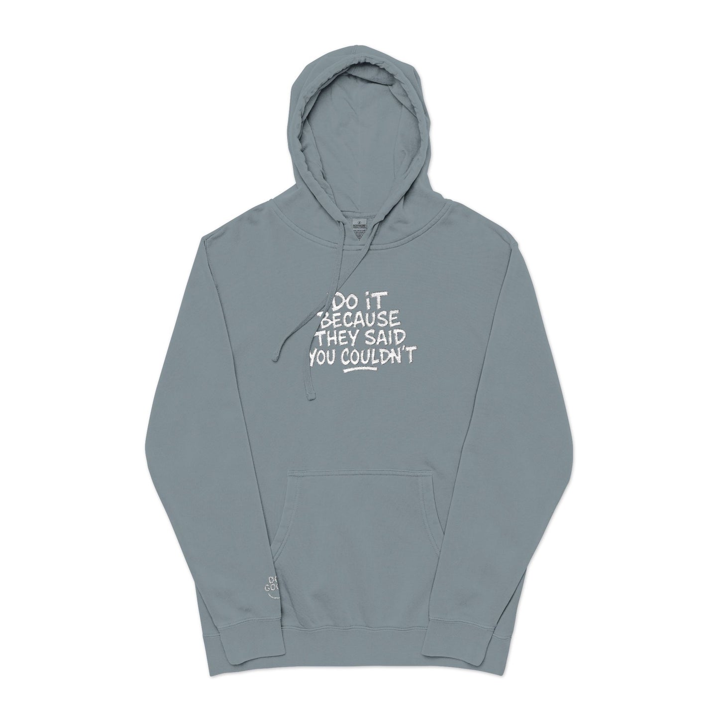Do it because they said you couldn't, Mug, Do Good – Pigment-Dyed Embroidered Hoodie