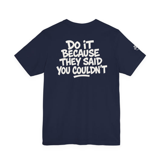 Do Good Unisex Jersey Short Sleeve Tee - Because They Said You Couldn't
