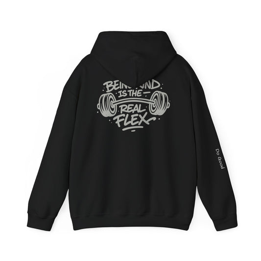 Being Kind is the Real Flex, Do Good Hoodie - Unisex Quality Sweatshirt