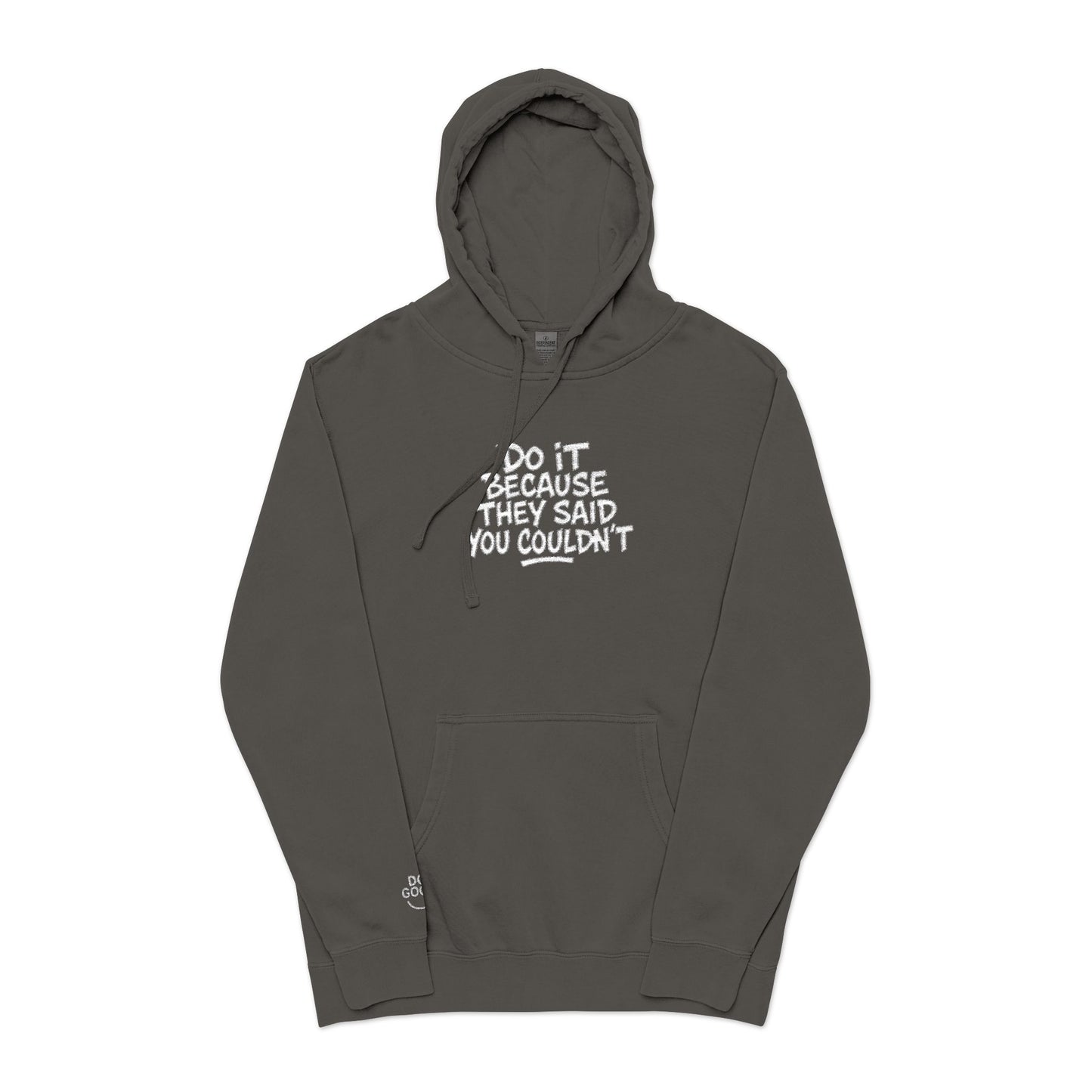 Do it because they said you couldn't, Mug, Do Good – Pigment-Dyed Embroidered Hoodie