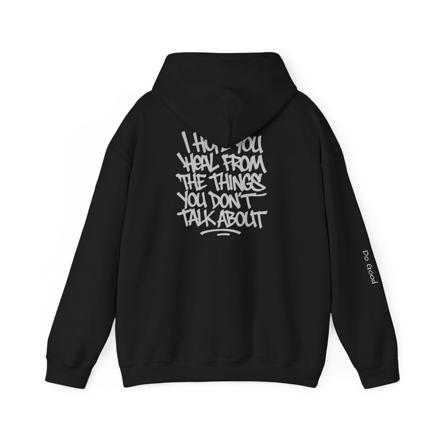 Do Good Hoodie - Unisex Heavy Blend™ Hooded Sweatshirt - I Hope You Heal From The Things You Don't Talk About