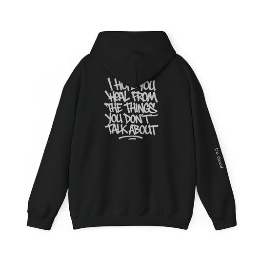 Do Good Hoodie - Unisex Heavy Blend™ Hooded Sweatshirt - I Hope You Heal From The Things You Don't Talk About