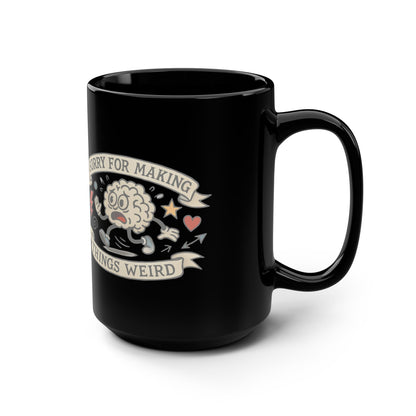 Sorry for Making Things Weird ADHD, Hyperfocus Mug - Celebrate and Support ADHD