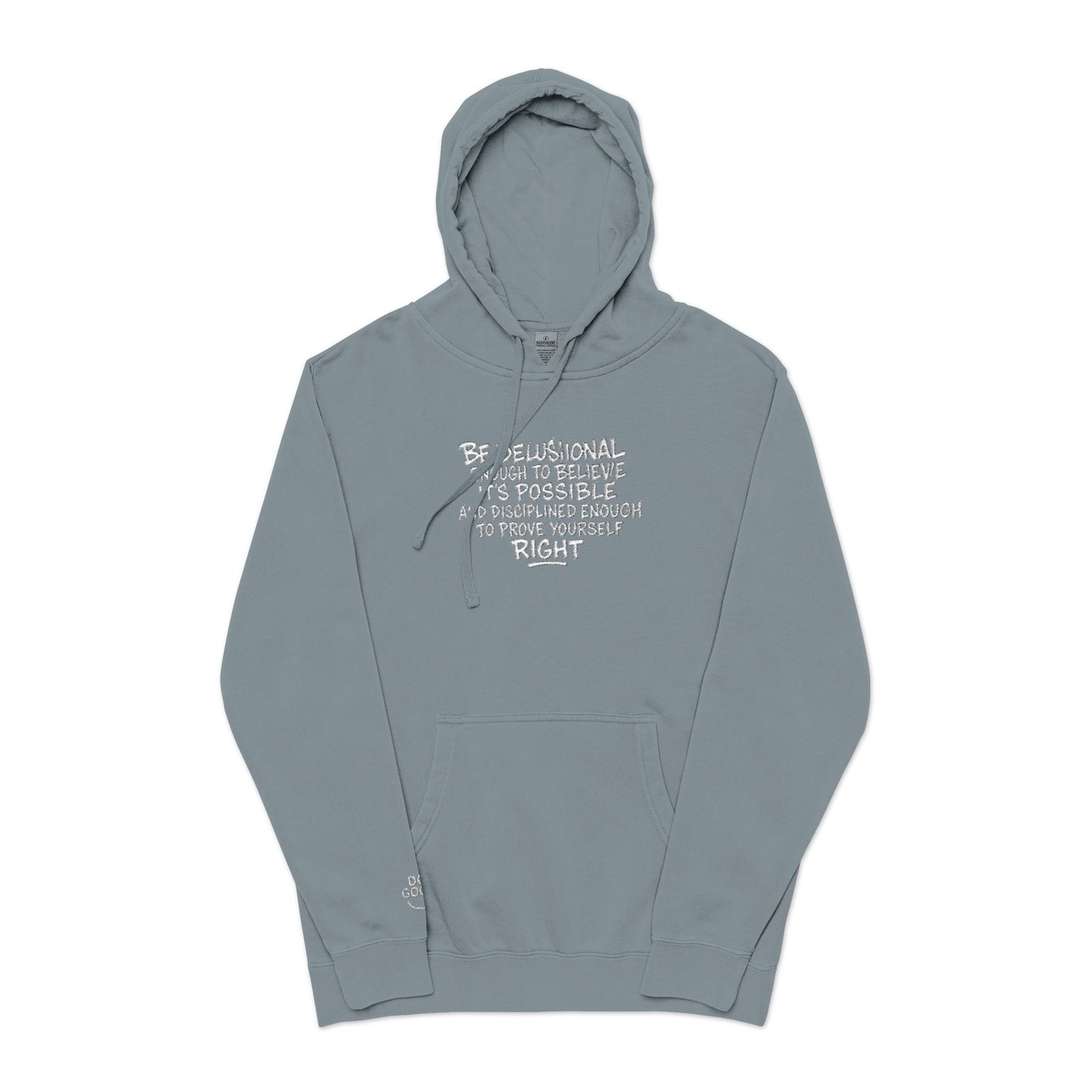 Be Delusional Enough To Believe It’s Possible – Pigment-Dyed Embroidered Hoodie