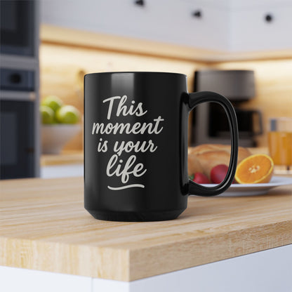 This Moment Is Your Life, Do Good Inspirational Coffee 15oz Cup