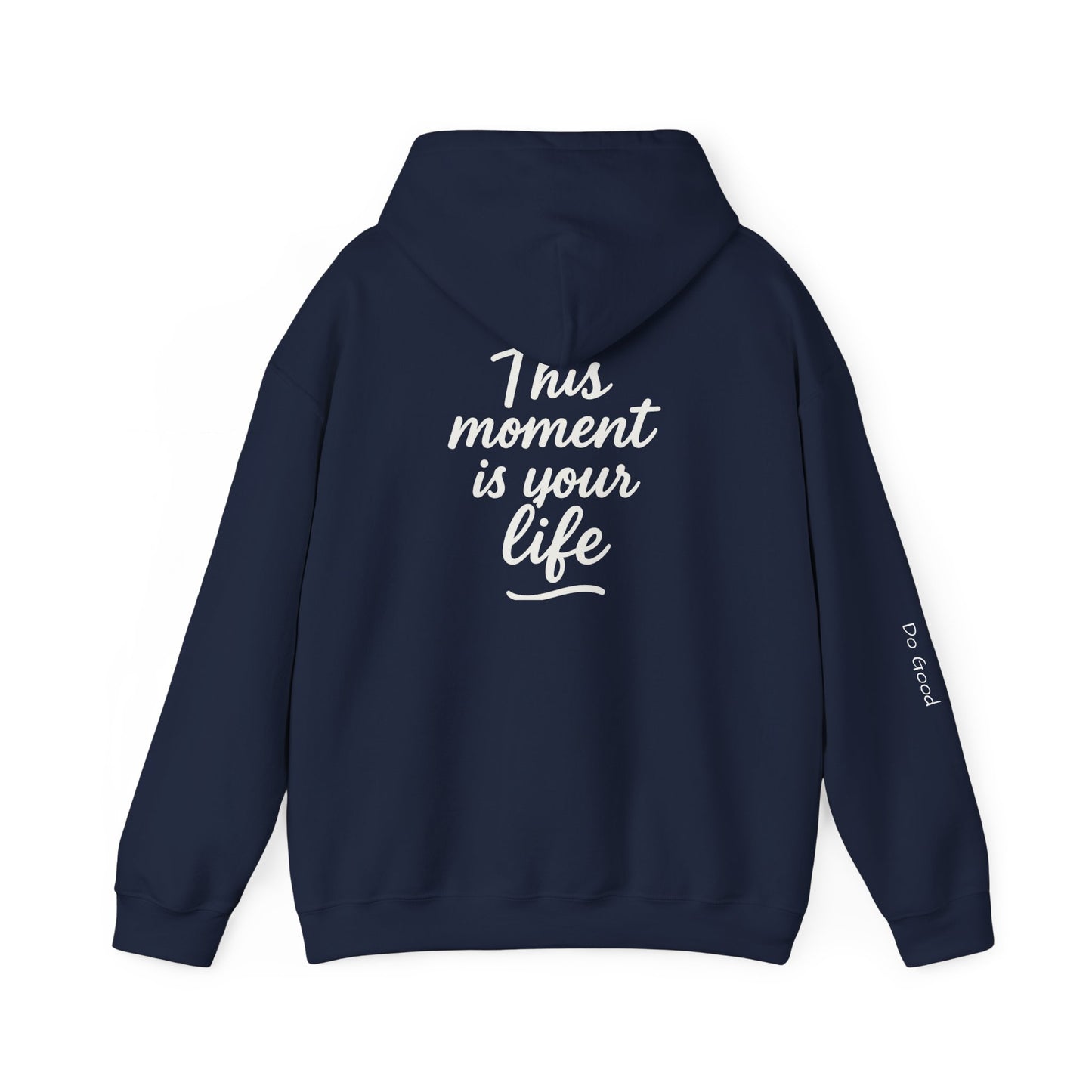 This Moment is Your Life, Do Good Hoodie
