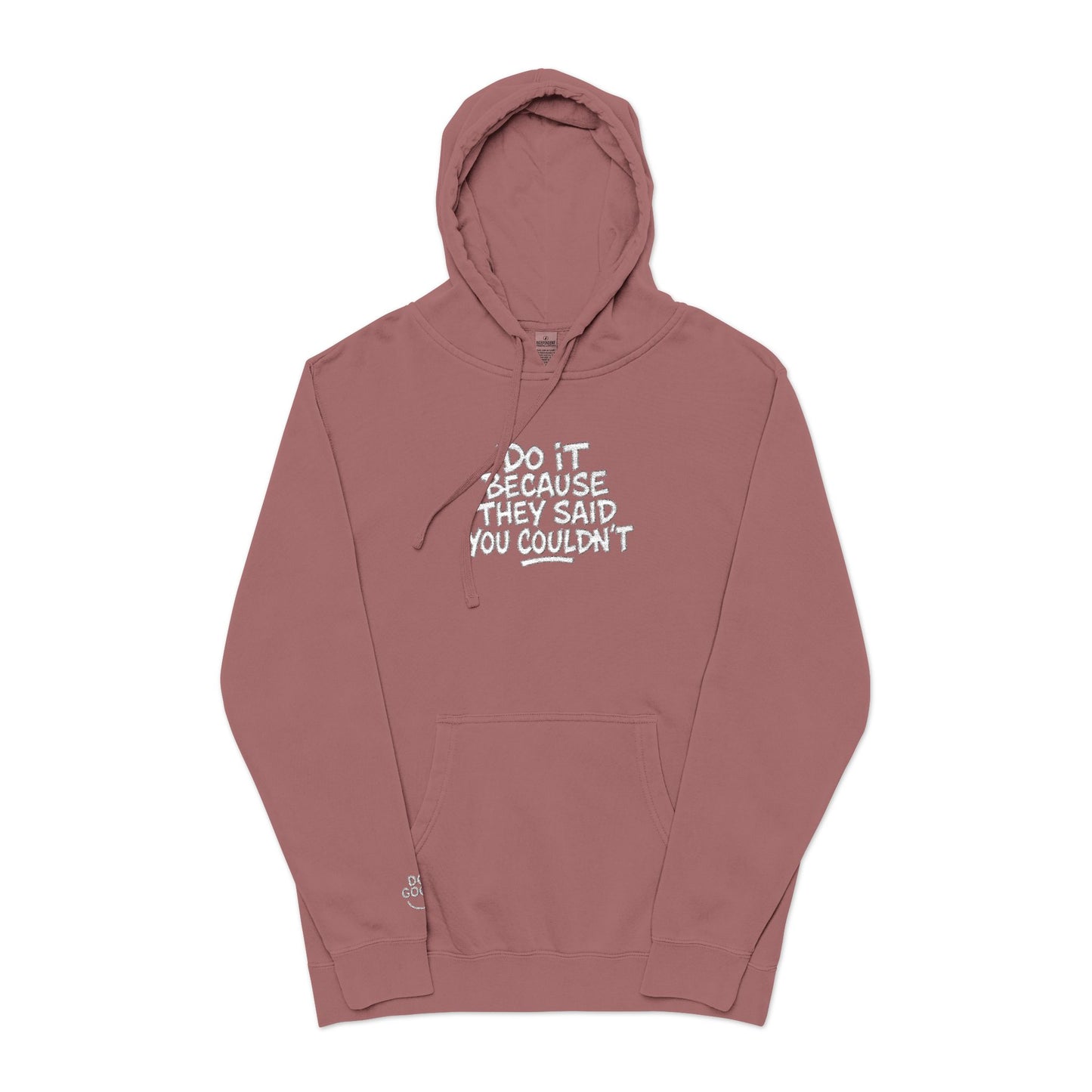 Do it because they said you couldn't, Mug, Do Good – Pigment-Dyed Embroidered Hoodie