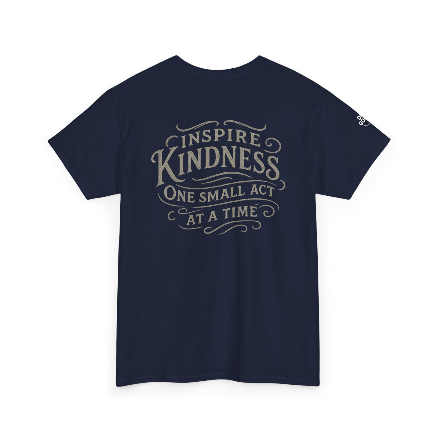 Do Good, Small Acts of Kindness Tee - Unisex Heavy Cotton T-Shirt, Motivational Shirt, Kindness Gift, Positive Vibes Clothing, Casual Wear