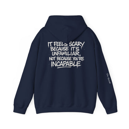It feels scary because it's unfamiliar, not because you're incapable, Do Good Hoodie
