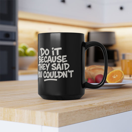 Do Good 15oz Mug - Do it because they said you couldn't