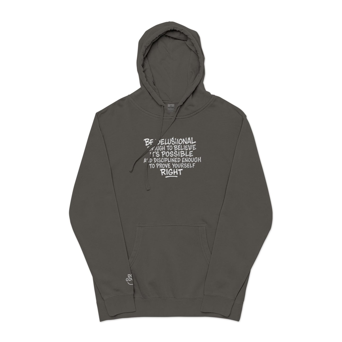 Be Delusional Enough To Believe It’s Possible – Pigment-Dyed Embroidered Hoodie